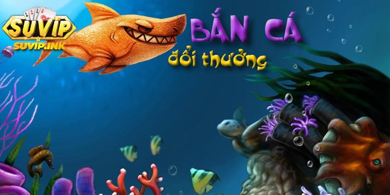 Giao diện chơi bắn cá suvip