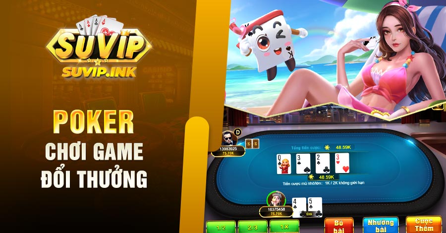 Chơi game Poker đổi thưởng
