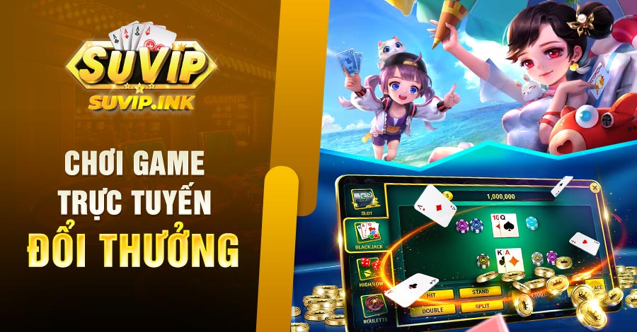 chơi game trực tuyến đổi thưởng